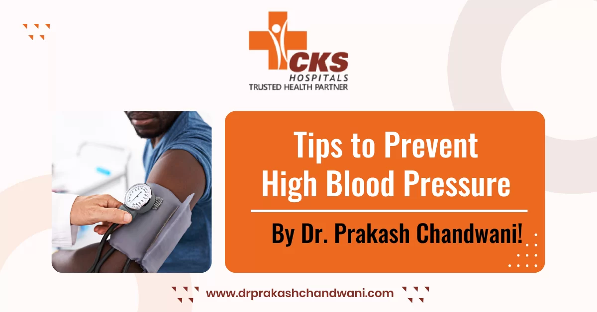 Tips to Prevent High Blood Pressure By Dr. Prakash Chandwani!